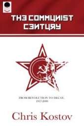 book The Communist Century : From Revolution To Decay: 1917 to 2000