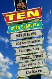 book Ten : Words of Life for an Addicted, Compulsive, Cynical, Divided and Worn-Out Culture