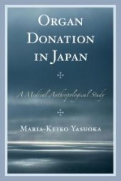 book Organ Donation in Japan : A Medical Anthropological Study