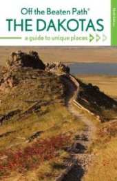 book The Dakotas Off the Beaten Path® : A Guide to Unique Places