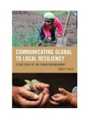 book Communicating Global to Local Resiliency : A Case Study of the Transition Movement