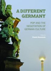 book A Different Germany : Pop and the Negotiation of German Culture