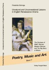 book Unnatural and Unconventional Liaisons in English Renaissance Drama : The Duchess of Malfi, Women Beware Women and ’Tis a Pity She’s a Whore