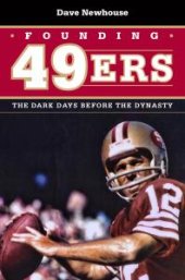 book Founding 49ers : The Dark Days before the Dynasty