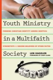 book Youth Ministry in a Multifaith Society : Forming Christian Identity among Skeptics, Syncretists and Sincere Believers of Other Faiths