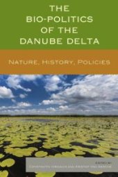 book The Bio-Politics of the Danube Delta: Nature, History, Policies