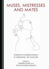 book Muses, Mistresses and Mates : Creative Collaborations in Literature, Art and Life