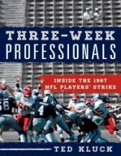 book Three-Week Professionals : Inside the 1987 NFL Players' Strike