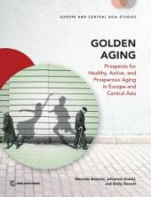 book Golden Aging : Prospects for Healthy, Active, and Prosperous Aging in Europe and Central Asia