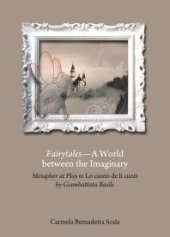 book Fairytales—A World between the Imaginary : Metaphor at Play in “Lo cunto de li cunti” by Giambattista Basile