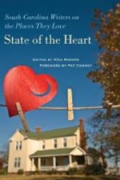 book State of the Heart : South Carolina Writers on the Places They Love