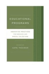 book Educational Programs : Innovative Practices for Archives and Special Collections