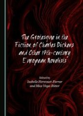 book The Grotesque in the Fiction of Charles Dickens and Other 19th-century European Novelists