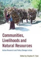 book Communities, Livelihoods, and Natural Resources : Action Research and Policy Change in Asia