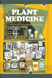 book Plant Medicine: A Collection of the Teachings of Herbalists Christopher Hedley and Non Shaw [Team-IRA]