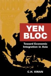 book Yen Bloc : Toward Economic Integration in Asia