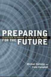 book Preparing for the Future : Strategic Planning in the U. S. Air Force