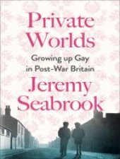 book Private Worlds: Growing Up Gay in Post-War Britain