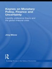 book Keynes on Monetary Policy, Finance and Uncertainty : Liquidity Preference Theory and the Global Financial Crisis