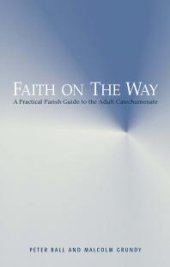 book Faith on the Way : A Practical Parish Guide to the Adult Catechumenate