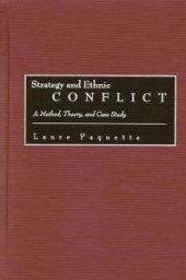 book Strategy and Ethnic Conflict : A Method, Theory and Case Study