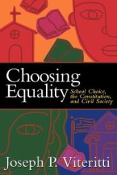 book Choosing Equality : School Choice, the Constitution, and Civil Society