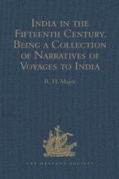 book India in the Fifteenth Century : Being a Collection of Narratives of Voyages to India in the Century Preceding the Portuguese Discovery of the Cape of Good Hope; from Latin, Persian, Russian, and Italian Sources, Now First Translated into English