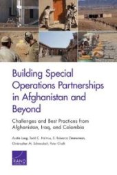 book Building Special Operations Partnerships in Afghanistan and Beyond : Challenges and Best Practices from Afghanistan, Iraq, and Colombia