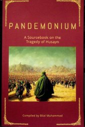 book Pandemonium, A Sourcebook on the Tragedy of Husayn