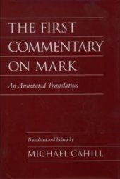 book The First Commentary on Mark : An Annotated Translation