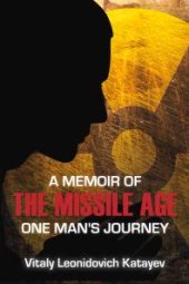 book A Memoir of the Missile Age : One Man's Journey