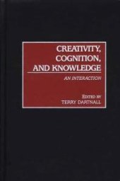 book Creativity, Cognition, and Knowledge : An Interaction