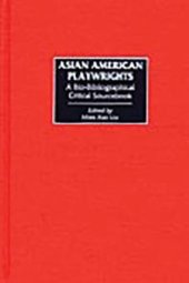 book Asian American Playwrights : A Bio-bibliographical Critical Sourcebook