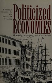 book Politicized economies  monarchy, monopoly, and mercantilism