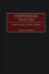 book Indispensable Traitors : Liberal Parties in Settler Conflicts