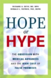 book Hope or Hype : The Obsession with Medical Advances and the High Cost of False Promises