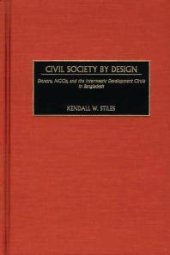 book Civil Society By Design : Donors, Ngos, and the Intermestic Development Circle in Bangladesh