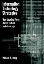 book Information Technology Strategies : How Leading Firms Use IT to Gain an Advantage