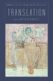 book Translation : Matthew Minicucci: Winner of the 2014 Stan and Tom Wick Poetry Prize