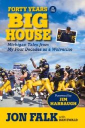 book Forty Years in The Big House : Michigan Tales from My Four Decades as a Wolverine