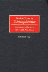 book Nation States as Schizophrenics : Germany and Japan as Post-Cold War Actors