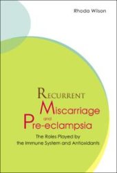 book Recurrent Miscarriage And Pre Eclampsia: The Roles Played By The Immune System And Antioxidants