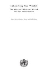 book Inheriting the world : the atlas of children's health and the environment