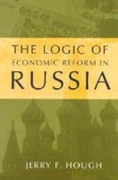 book The Logic of Economic Reform in Russia