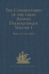 book The Commentaries of the Great Afonso Dalboquerque, Second Viceroy of India : Volume I