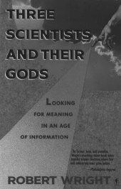 book Three Scientists and Their Gods: Looking for Meaning in an Age of Information