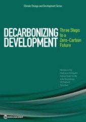 book Decarbonizing Development : Three Steps to a Zero-Carbon Future