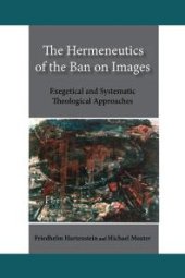 book The Hermeneutics of the Ban on Images : Exegetical and Systematic Theological Approaches