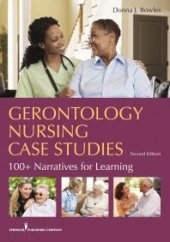 book Gerontology Nursing Case Studies : 100+ Narratives for Learning