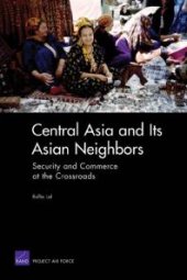 book Central Asia and Its Asian Neighbors : Security and Commerce at the Crossroads